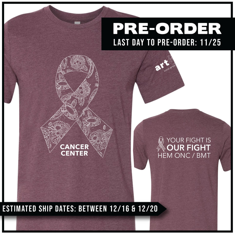 Cancer Center / "Your Fight Is Our Fight, HEM ONC / BMT" / Pre-Order